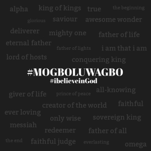 Mogboluwagbo - i believe in God